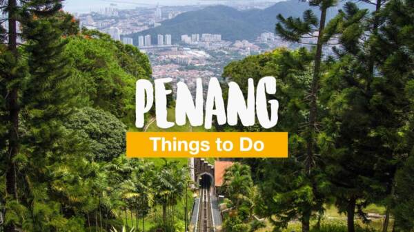 Penang Things to Do - 23 Activities and Sights