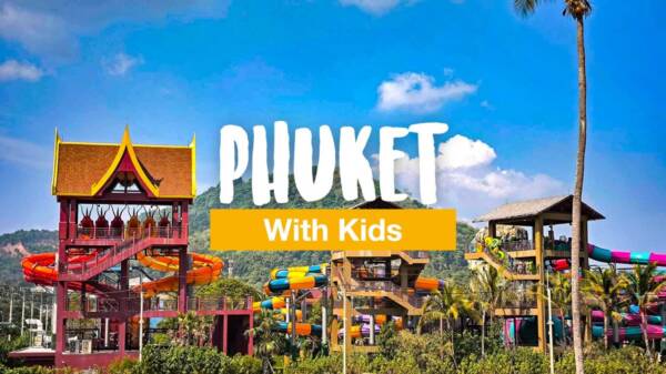 Phuket With Kids - 15 Things to Do for Families