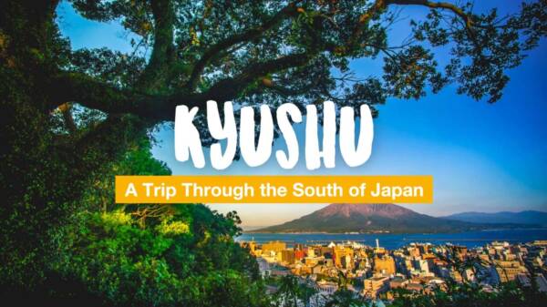 Kyushu - A Trip Through the South of Japan