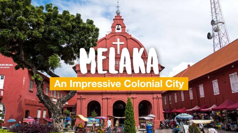 Melaka - An Impressive Colonial City