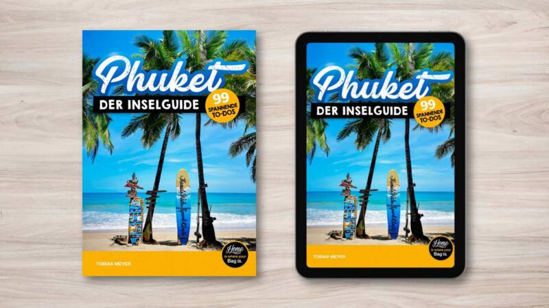 Phuket Reiseführer: Phuket - der Inselguide (99 spannende To-Dos)